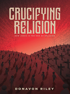 cover image of Crucifying Religion